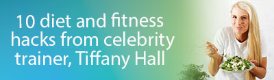 Diet and fitness tips from trainer Tiffany Hall